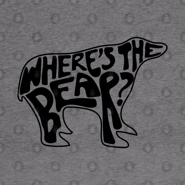 Where's The Bear? Hand lettering in the shape of a bear. David Rose to Patrick Brewer on The Hike when a branch snaps. by YourGoods